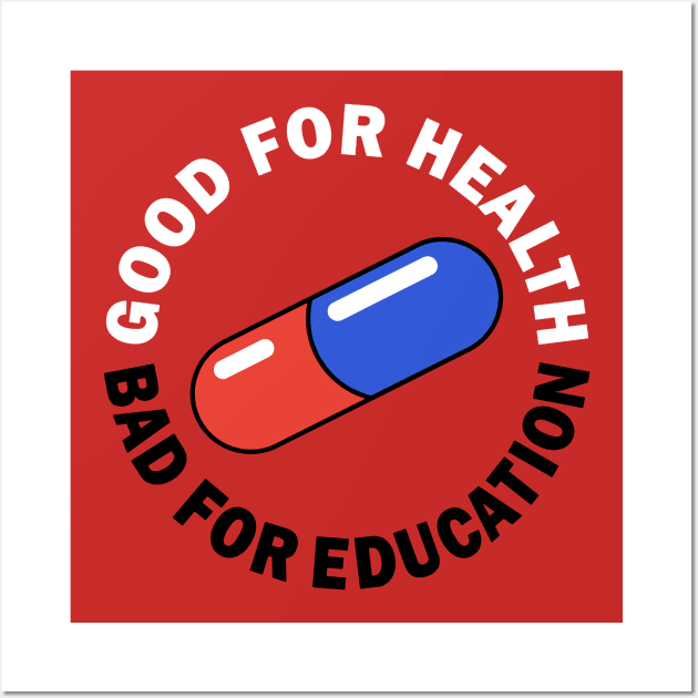 Good For Health, Bad For Education Wall Art by Jones Factory